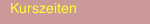 Kurszeiten